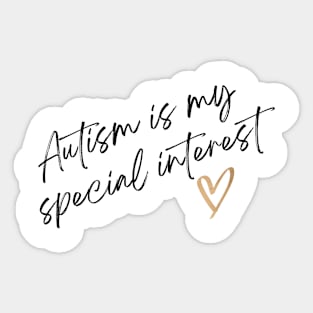 Autism is my special interest Sticker